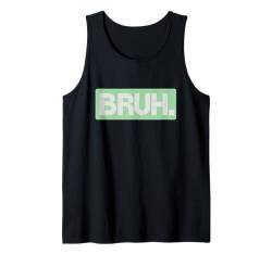 Green Bruh Lustiger Spruch Bro Mom Slang Teens Hellgrün Tank Top von Match Green Color Graphic Tee