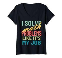 Damen Ich löse Matheprobleme, als wäre es mein Job Mathematiklehrer T-Shirt mit V-Ausschnitt von MathWare