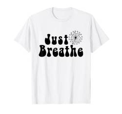 Just Breathe Pusteblumen Blumen Flower Sommer Yoga Stress T-Shirt von Meditation Entspannung Motivation Spruch Mindset