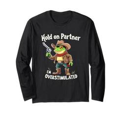 Vintage Hold On Partner I'm Overstimulated Funny Cowboy Frosch Langarmshirt von Men Women Hold On Partner I'm Overstimulated