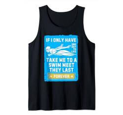 Take Me to A Swim Meet They Last Forever Swimmer Coach Geschenke Tank Top von Men Women Swimming Gifts For Pool Swimmer Lovers