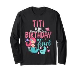 Titi Of The Oneder The Sea Geburtstagskind Meerjungfrau unter dem Meer Langarmshirt von Mermaid Under Sea Birthday Party