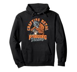 Schweißer Schweißfachmann Crafting Metal Forging Dreams Pullover Hoodie von Metallbauer Schweißerei Schweißfachingenieur