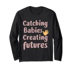 Hebamme Doula Erzieherin Baby Catcher Langarmshirt von Midwifery Birth Assistant Maternity Care Gift