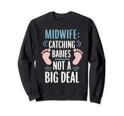 Hebamme Doula Erzieherin Baby Catcher Sweatshirt von Midwifery Birth Assistant Maternity Care Gift