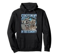 Serotonin in dieser Wirtschaft Lustige Waschbär-Meme-Bootleg-Grafik Pullover Hoodie von MildlyPerturbed