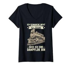 Damen Ich Schnarche Nicht Ich Träume Dass Ich Eine Dampflok Bin T-Shirt mit V-Ausschnitt von Modellbauer Lokführer Eisenbahner Modellbahn