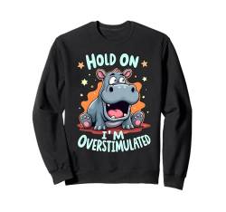 Hold on I'm Overstimulated Baby Pygmy Hippopotamus Moo Deng Sweatshirt von Moo Deng Hippo Baby Pigmy Hippo tee