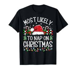 Weihnachten macht am ehesten ein Nickerchen an Weihnachten, Familie, Kinder T-Shirt von Most Likely To Christmas Shirts Family Pajamas PJ