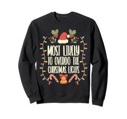 Ich übertreibe es am ehesten mit den Weihnachtslichtern - Funny Christmas Sweatshirt von Most Likely To Funny Christmas Pajamas