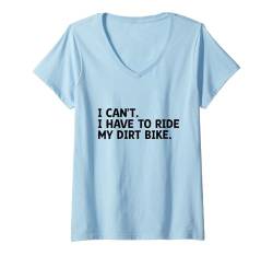 Damen Ich kann nicht, ich muss meinen Dirt Bike Motocross Trail Rider fahren T-Shirt mit V-Ausschnitt von Motocross Dirt Bike Biker Gifts