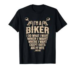 I'm A Biker I Do What I Want Lustiger Motorradfahrer Herren T-Shirt von Motorcycle Rider Gear Apparel Gifts Shop