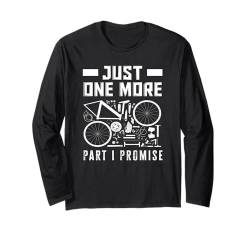 Just One More Part I Promise Fahrrad Teile Fahrradliebhaber Langarmshirt von Mountainbike Abenteuerausrüstung Fahrrad Geschenk