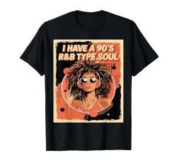 Ich habe einen 90er-Jahre-R&B-Typ-Soul-Musikliebhaber T-Shirt von Mrpotts73 Musik