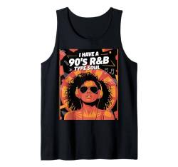 Ich habe einen 90er-Jahre-R&B-Typ-Soul-Musikliebhaber Tank Top von Mrpotts73 Musik