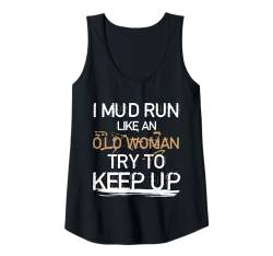 Damen I Mud Run Like An Old Woman Try To Keep Up Tank Top von Mud Run Designs Idee Hindernislauf