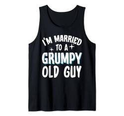 I'm Married To A Grumpy Old Guy Gattin Ehepartner Tank Top von Mürrischer Alter Kerl Verheiratet Ehemann