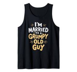 I'm Married To A Grumpy Old Guy Gattin Ehepartner Tank Top von Mürrischer Alter Kerl Verheiratet Ehemann