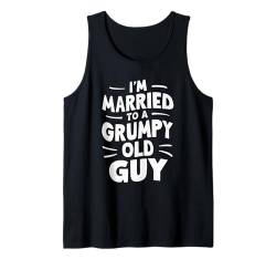 I'm Married To A Grumpy Old Guy Gattin Ehepartner Tank Top von Mürrischer Alter Kerl Verheiratet Ehemann