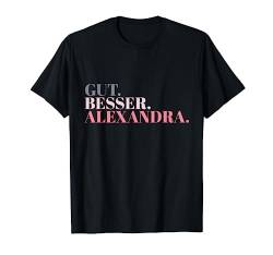 Gut Besser Alexandra T-Shirt von Namensshirt mit Namen bedruckt - Frauen, Mädchen