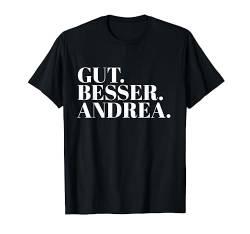 Gut Besser Andrea T-Shirt von Namensshirt mit Namen bedruckt - Frauen, Mädchen