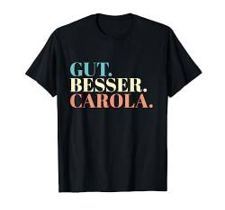 Gut Besser Carola T-Shirt von Namensshirt mit Namen bedruckt - Frauen, Mädchen