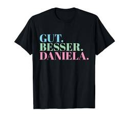 Gut Besser Daniela T-Shirt von Namensshirt mit Namen bedruckt - Frauen, Mädchen