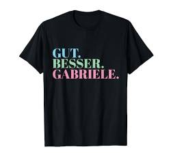 Gut Besser Gabriele T-Shirt von Namensshirt mit Namen bedruckt - Frauen, Mädchen