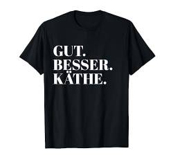 Gut Besser Käthe T-Shirt von Namensshirt mit Namen bedruckt - Frauen, Mädchen