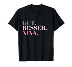 Gut Besser Nina T-Shirt von Namensshirt mit Namen bedruckt - Frauen, Mädchen