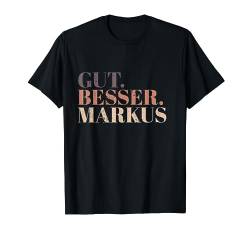 Gut Besser Markus T-Shirt von Namensshirt mit Namen bedruckt - Männer, Jungen