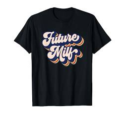 Future MILF Retro Hot Mom Vintage Damen Future MILF T-Shirt von Not Sorry I'm A MILF Co.