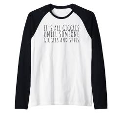 Lustiger Spruch It's All Giggles Until Someone Giggles And Joke Raglan von Novelty Funny Adult Humor Sarcastic Fanny Joke Gag