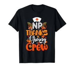 NP Thanksgiving Crew Herbst Blätter Matching Job Krankenschwester Liebhaber T-Shirt von Nurse Thanksgiving Costume