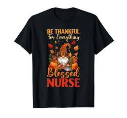 Thankful Everything Proud Blessed Nurse Thanksgiving T-Shirt von Nurse Thanksgiving Costume