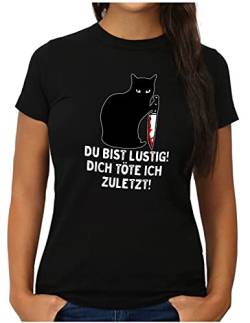 OM3® Du Bist Lustig Dich Töte Ich Zuletzt T-Shirt | Damen | Lustiges Katzen Motiv | M, Schwarz von OM3