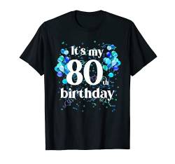 It's My 80th Birthday 80 Year Old Happy Birthday Gifts Shirt T-Shirt von OMG Its My Birthday Happy Birthday Shirts