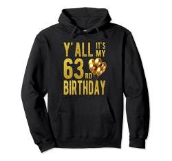 Y'all, es ist mein 63. Geburtstag, lustig, alles Gute zum 63-jährigen Geburtstag Pullover Hoodie von OMG Its My Birthday Happy Birthday Shirts