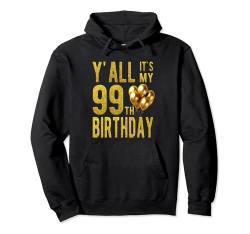 Y'all Its My 99th Birthday Funny Happy 99 Year Old Birthday Pullover Hoodie von OMG Its My Birthday Happy Birthday Shirts