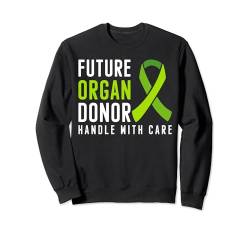 Future Organ Donor Handle With Care Sweatshirt von Organspender Design Organempfänger