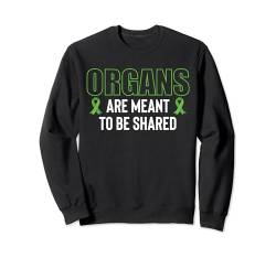 Organs Are Meant To Be Shared Organ Donor Sweatshirt von Organspender Design Organempfänger