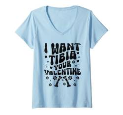 Damen I Want Tibia Your Valentine Orthopädischer Chirurg Orthopäde T-Shirt mit V-Ausschnitt von Orthopedic Surgeon Orthopedist Gifts