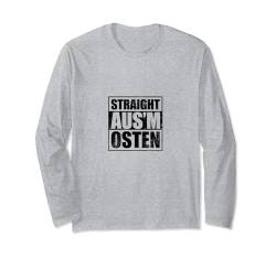 Aus dem Osten Ostdeutsch | Heimatliebe Fan lustiger Spruch Langarmshirt von Ossi Heimatliebe Osten DDR Ostdeutschland