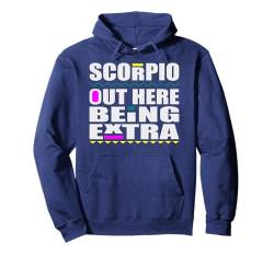 Skorpion Out Here Being Extra Lustiges Sternzeichen Geburtstag Spaß Pullover Hoodie von Out Here Being Extra Funny Birthday Zodiac Signs