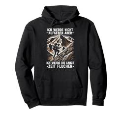 Ich Werde Nicht Aufgeben Aber Ich Werde Fluchen Wandern Pullover Hoodie von Outdoor Abenteuer Alpen Bergsteigen Wandern