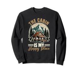 The Cabin Is My Happy Place Familienurlaub Natur im Freien Sweatshirt von Outdoor Vacation Cabin Apparel For Women Men