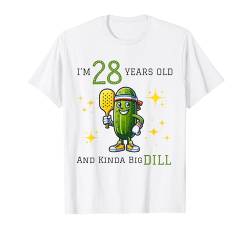 Pickleball 28. Geburtstag | 28 Jahre alt und Kinda a Big Dill T-Shirt von PICKLEBALL BIG DILL BIRTHDAY