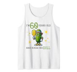 Pickleball 60. Geburtstag | 60 Jahre alt und Kinda a Big Dill Tank Top von PICKLEBALL BIG DILL BIRTHDAY