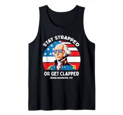 Stay Strapped Or Get Clapped 4. Juli George Washington Tank Top von Patriotic American 4th of July Apparel