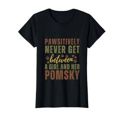 Pomsky Dog Lustiges Geschenk für Hundeliebhaber T-Shirt von Pawsitively Never Get Between A Girl & Her Dog